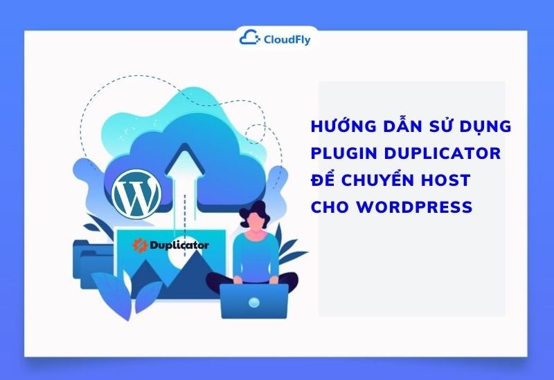 hướng dẫn sử dụng plugin duplicator để chuyển host cho wordpress