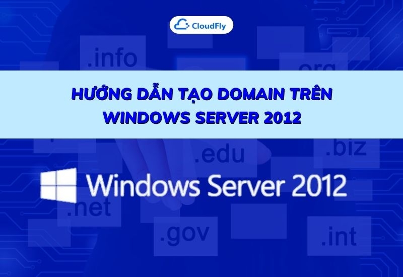 hướng dẫn tạo domain trên windows server 2012