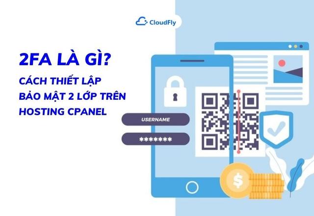 2FA Là Gì? Cách Thiết Lập Bảo Mật 2 Lớp Trên Hosting cPanel