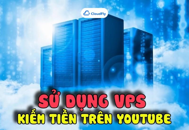 Lợi ích khi dùng VPS tăng view Youtube