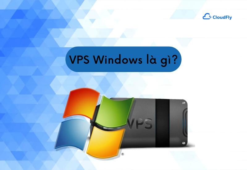 VPS Windows là gì?