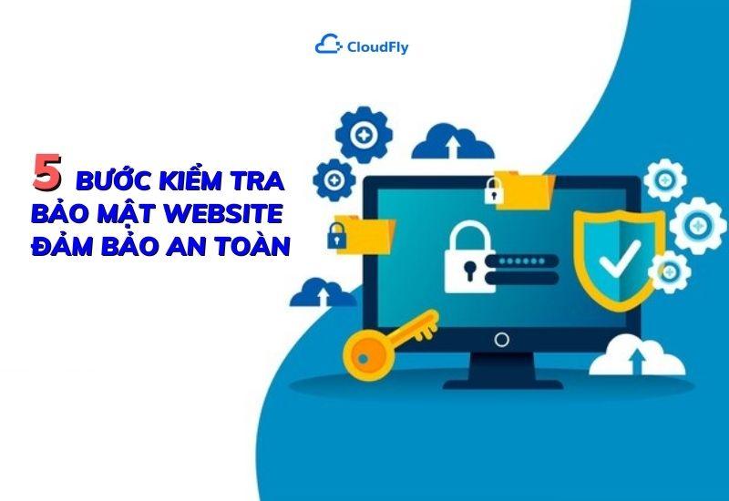 5 bước kiểm tra bảo mật website đảm bảo an toàn