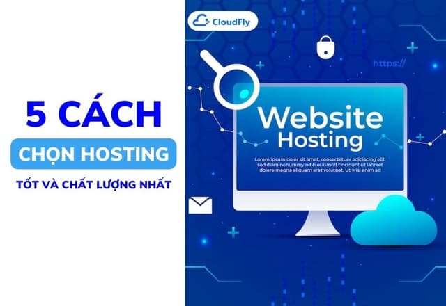 5 Cách Chọn Hosting Tốt Và Chất Lượng Nhất