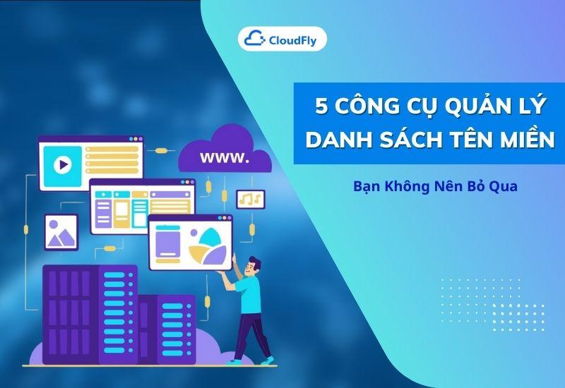 5 công cụ quản lý danh sách tên miền bạn không nên bỏ qua