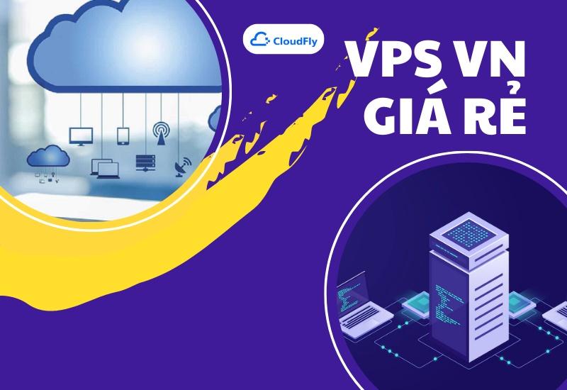 VPS Việt Nam giá rẻ là gì?