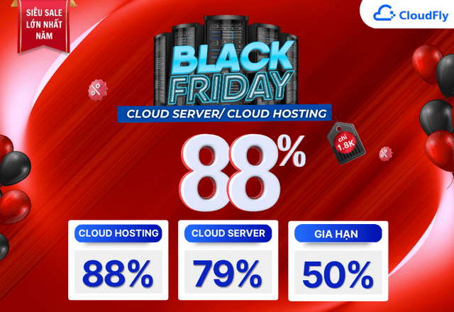 Black Friday SĂN DEAL LỚN NHẤT NĂM – CLOUD SERVER – CLOUD HOSTING GIẢM 88