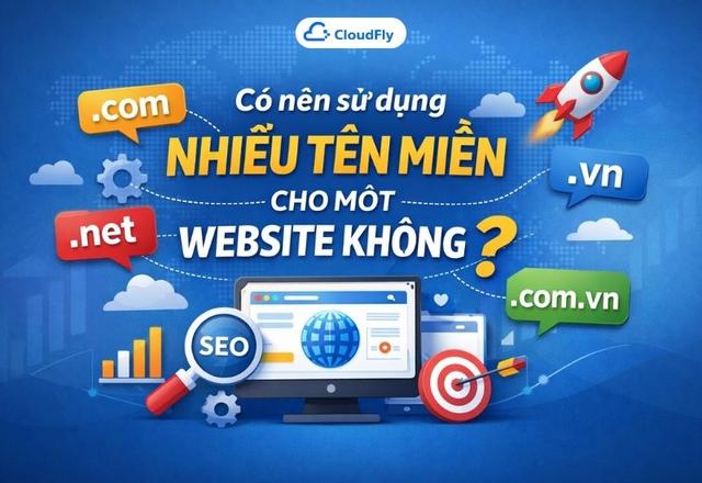 Có nên sử dụng nhiều tên miền cho một website không