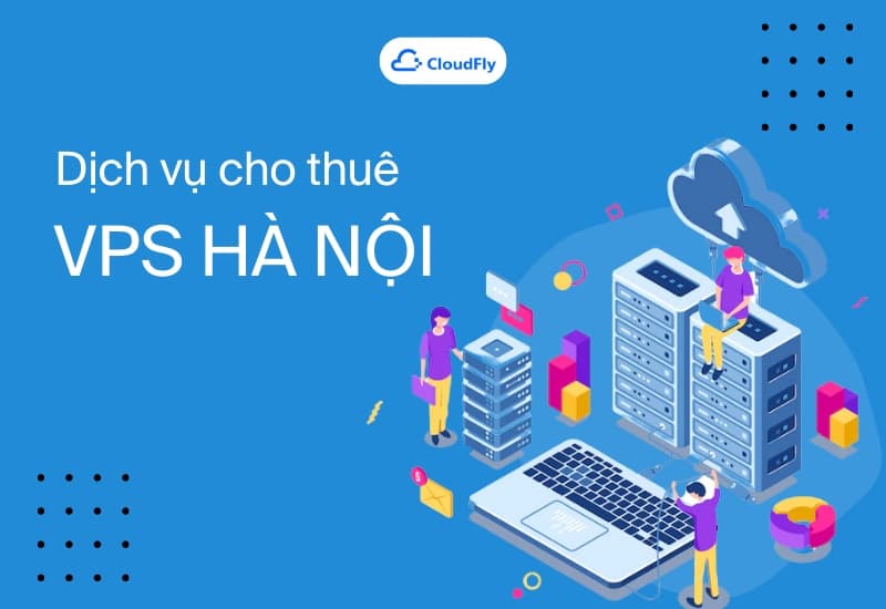 CloudFly  Dịch Vụ Cho Thuê VPS Hà Nội 