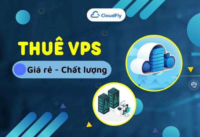 Dịch Vụ Cho Thuê VPS Giá Rẻ Uy Tín Hàng Đầu Việt Nam