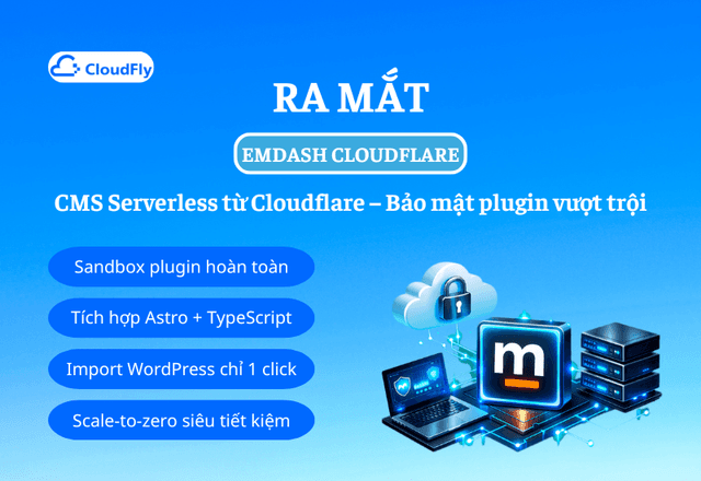EmDash Cloudflare vs WordPress – Lựa chọn tối ưu cho website Việt Nam năm 2026