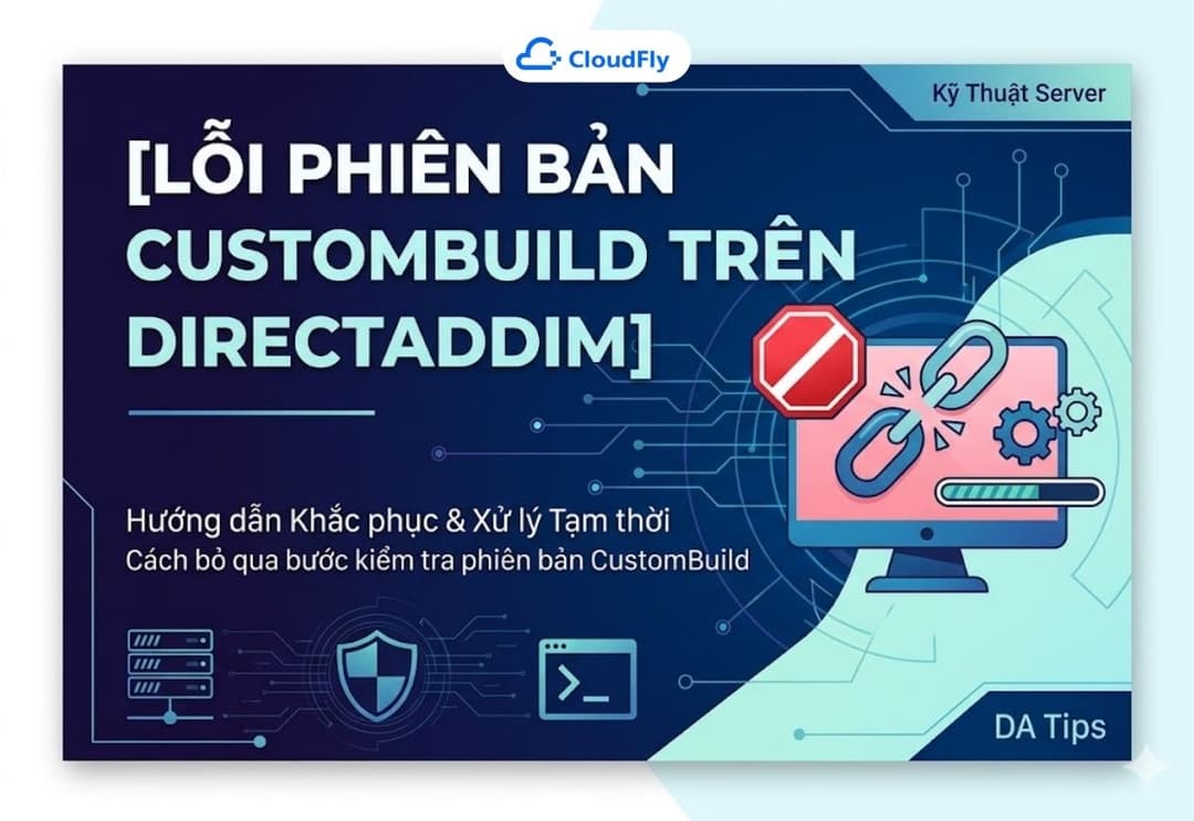 HƯỚNG DẪN KHẮC PHỤC LỖI PHIÊN BẢN CUSTOMBUILD TRÊN DIRECTADMIN