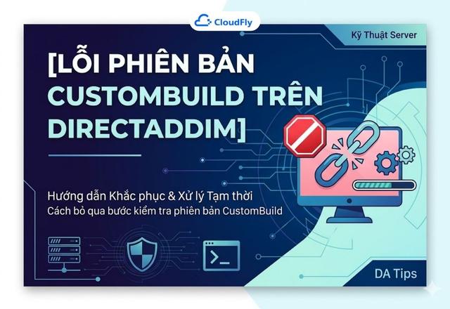 HƯỚNG DẪN KHẮC PHỤC LỖI PHIÊN BẢN CUSTOMBUILD TRÊN DIRECTADMIN