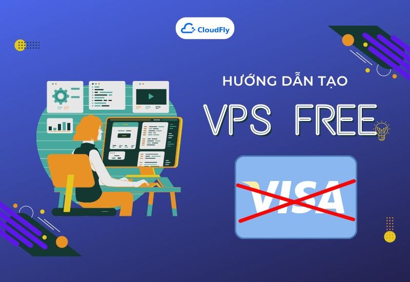 HƯỚNG DẪN TẠO VPS FREE KHÔNG CẦN VISA