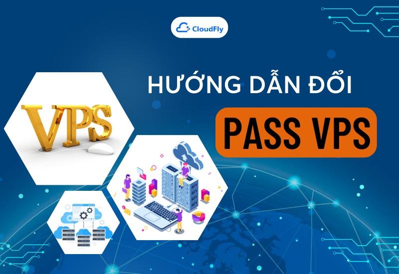 Hướng Dẫn Đổi Pass VPS Tại CloudFly