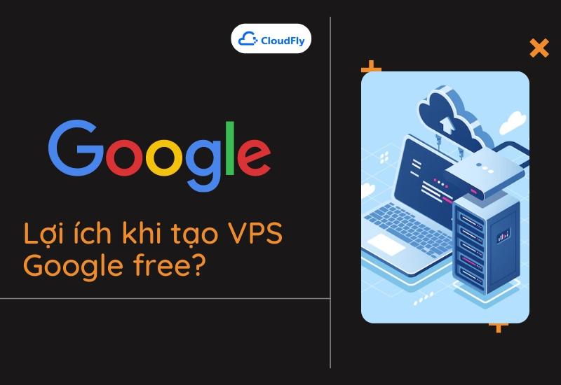 https://media.cloudfly.vn/posts/Huong-Dan-Tao-VPS-Google-Free-Nhan-Ngay-300-USD-2.jpg