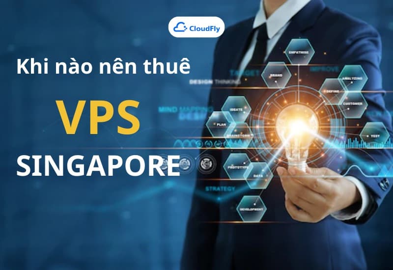 Khi nào nên thuê VPS Singapore