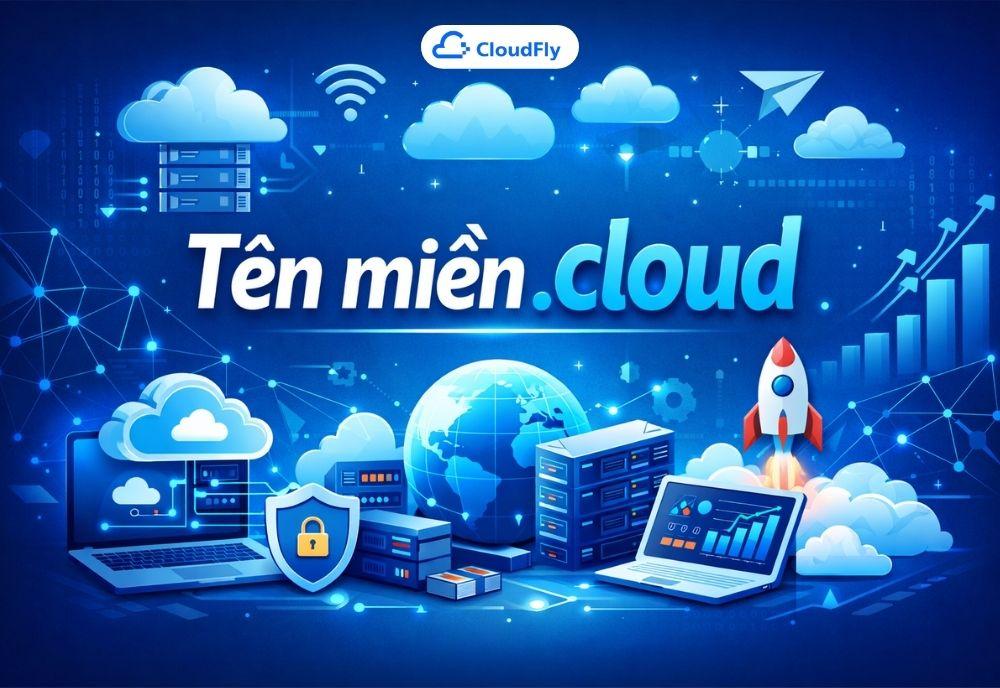 Tên miền cloud là gì Ưu nhược điểm ai nên dùng và hướng dẫn đăng ký chi tiết