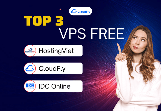Top 3 Đơn Vị Dùng Thử VPS Miễn Phí Tốt Nhất