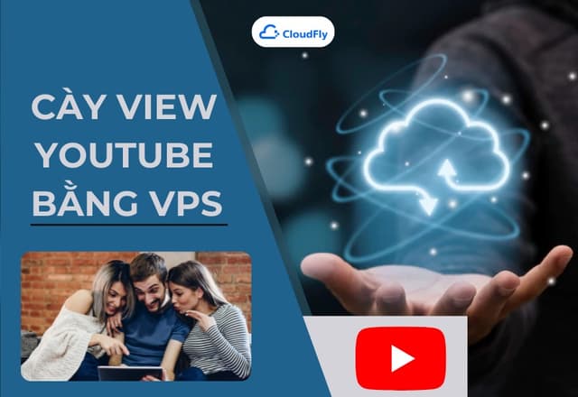 Tại Sao Nên Cày View Youtube Bằng VPS