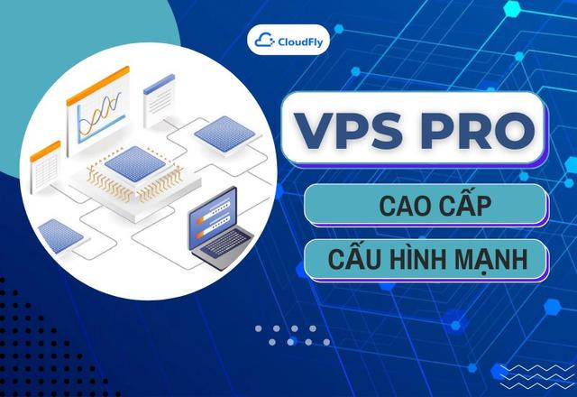 VPS Pro Cao Cấp Cấu Hình Mạnh
