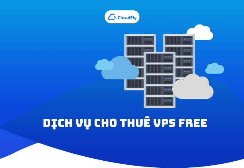 Dịch vụ cho thuê VPS free 