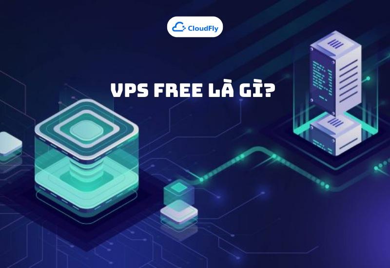  VPS free là gì?