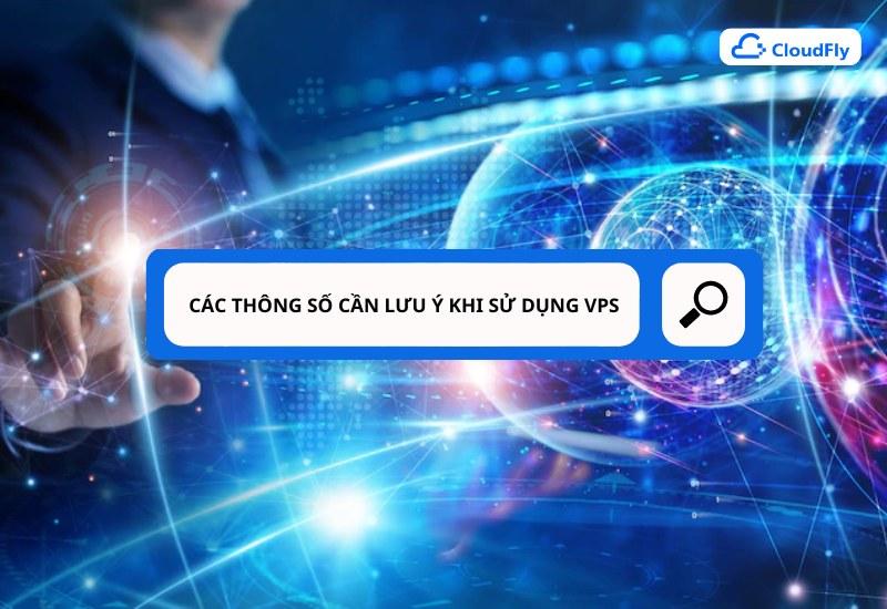 Các thông số cần lưu ý khi sử dụng dịch vụ VPS