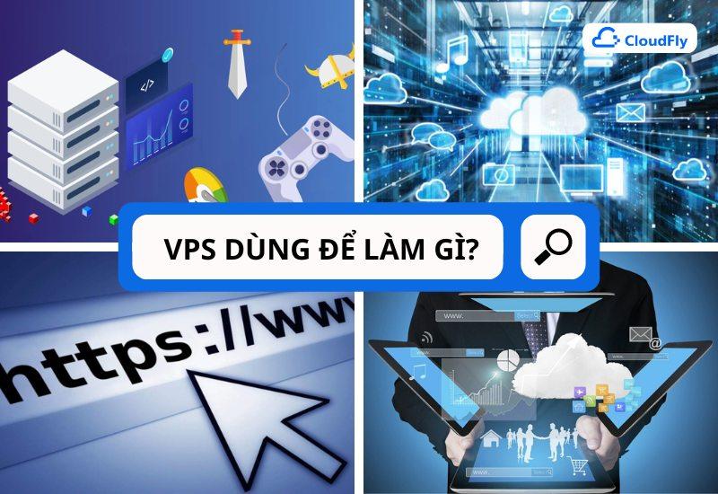  VPS dùng để làm gì?