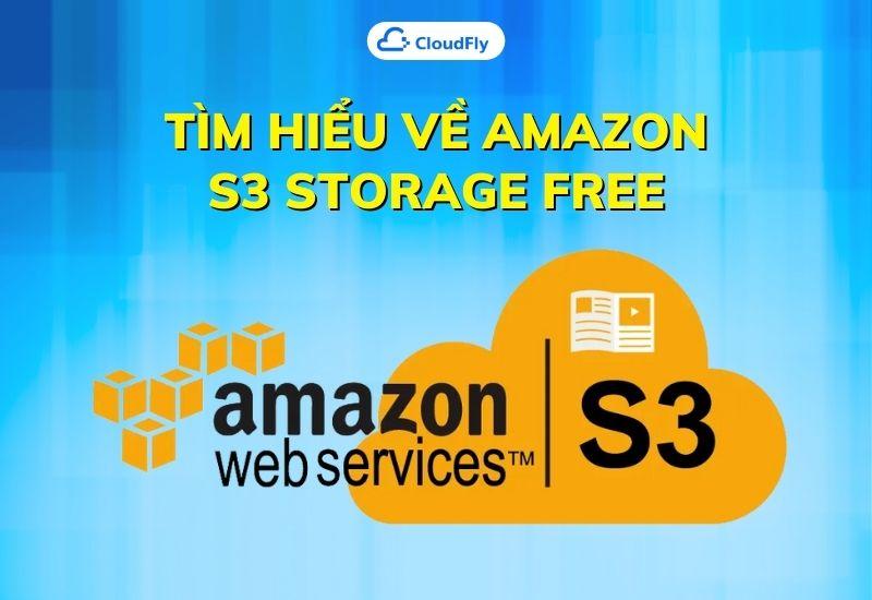 Tìm Hiểu Về Amazon S3 Storage Free