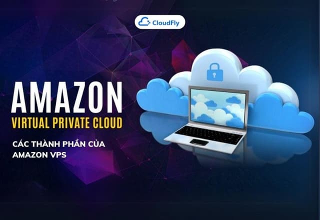Amazon VPC Là Gì Các Thành Phần Của Amazon VPC