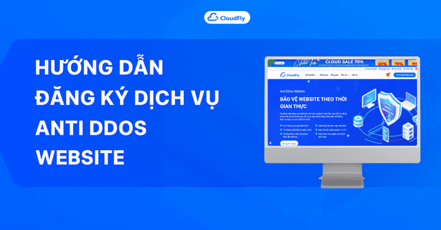 Hướng dẫn đăng ký dịch vụ Anti DDoS Website
