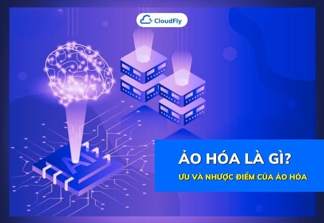 Ảo Hóa Là Gì Ưu Và Nhược Điểm Của Ảo Hóa