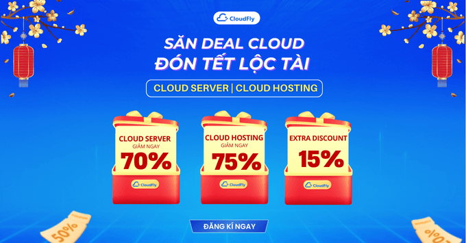 SĂN DEAL CLOUD - ĐÓN TẾT LỘC TÀI - ƯU ĐÃI 75%