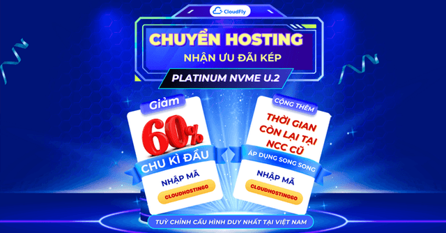 CHUYỂN CLOUD HOSTING NHẬN NGAY ƯU ĐÃI KÉP GIẢM 60% + THÊM THỜI GIAN SỬ DỤNG