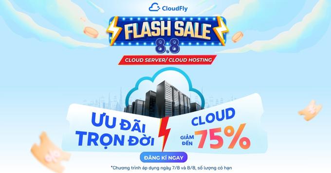 [Flash Sale 8.8] NGÀY ĐÔI NHẬN ƯU ĐÃI KÉP - CLOUD GIẢM 75% TRỌN ĐỜI