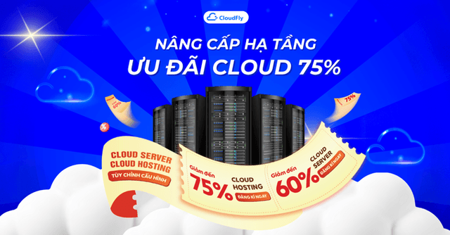 NÂNG CẤP HẠ TẦNG -  ƯU ĐÃI CLOUD 75%