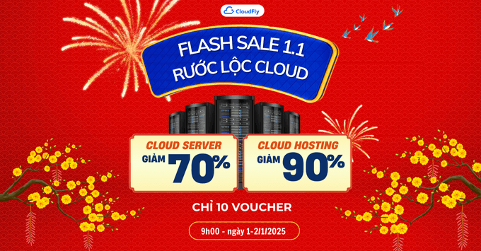 [Flash Sale 1.1] RƯỚC LỘC CLOUD – NHẬN NGAY ƯU ĐÃI LÊN ĐẾN 90%