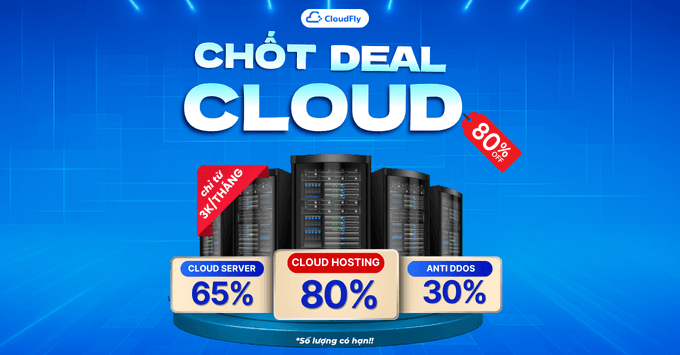 CHỐT DEAL CLOUD 80% - NÂNG CẤP HẠ TẦNG