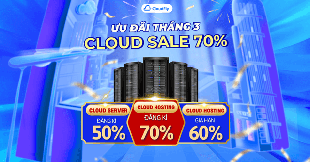 ƯU ĐÃI THÁNG 3 - CLOUD SALE ĐẾN 70%