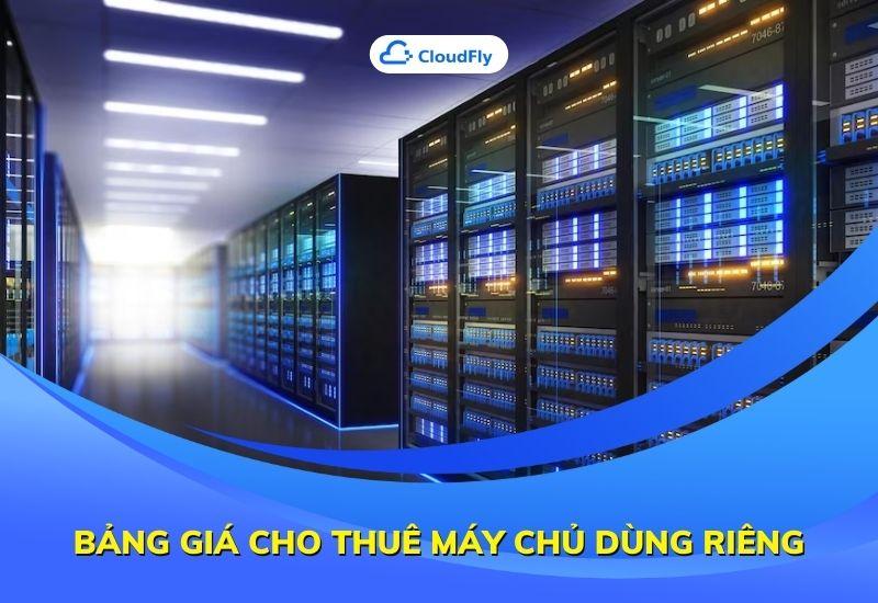 bảng giá cho thuê máy chủ dùng riêng