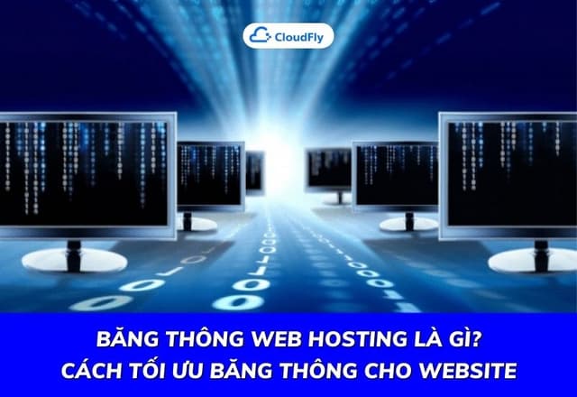 Băng Thông Web Hosting Là Gì Cách Tối Ưu Băng Thông Cho Website