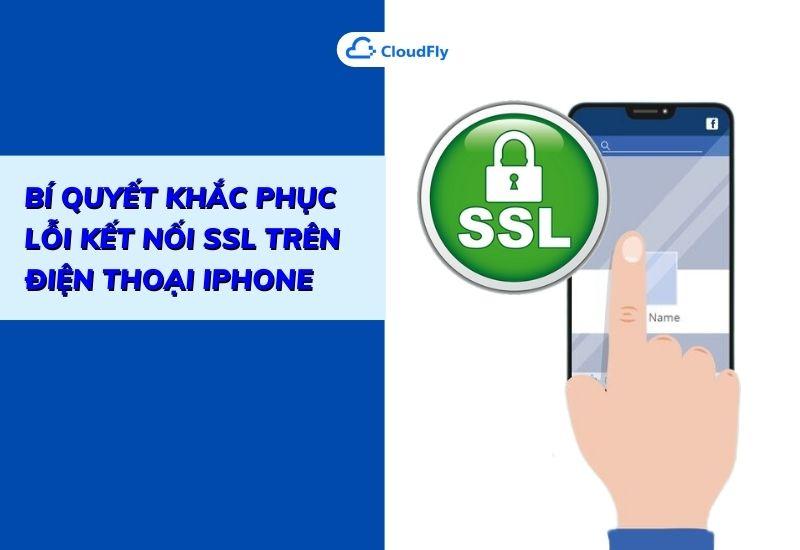 bí quyết khắc phục lỗi kết nối ssl trên điện thoại iphone