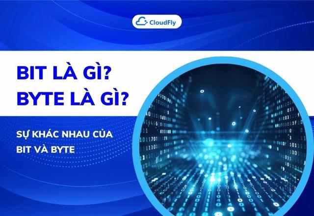 Bit Là Gì? Byte Là Gì? Sự Khác Nhau Của Bit Và Byte