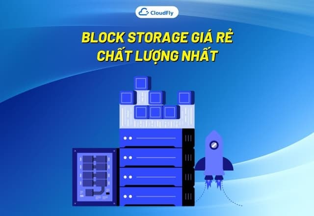 Block Storage Giá Rẻ Chất Lượng Nhất Năm Nay