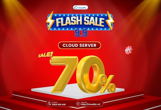 Flash Sale 99 SIÊU DEAL CLOUD SERVER LÊN ĐẾN 70