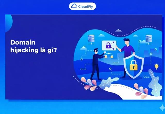 Domain hijacking là gì Dấu hiệu hậu quả và cách phòng tránh chiếm đoạt tên miền hiệu quả