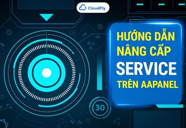 Hướng dẫn nâng cấp service trên AaPanel