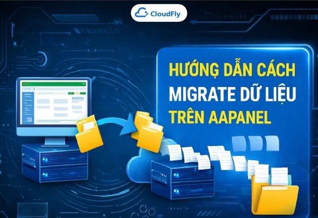 Hướng dẫn cách migrate dữ liệu trên AaPanel