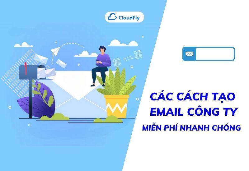 các cách tạo email công ty miễn phí nhanh chóng