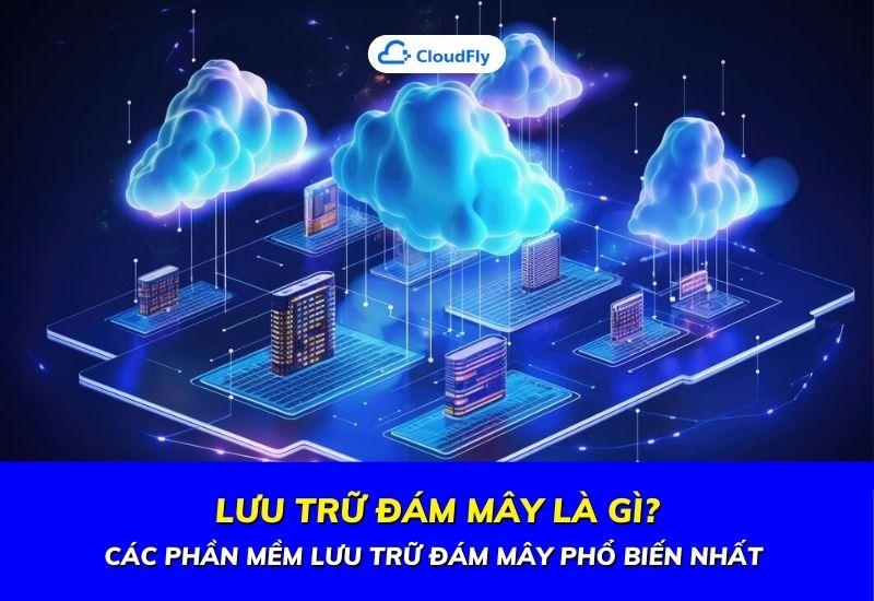 các phần mềm lưu trữ đám mây phổ biến nhất